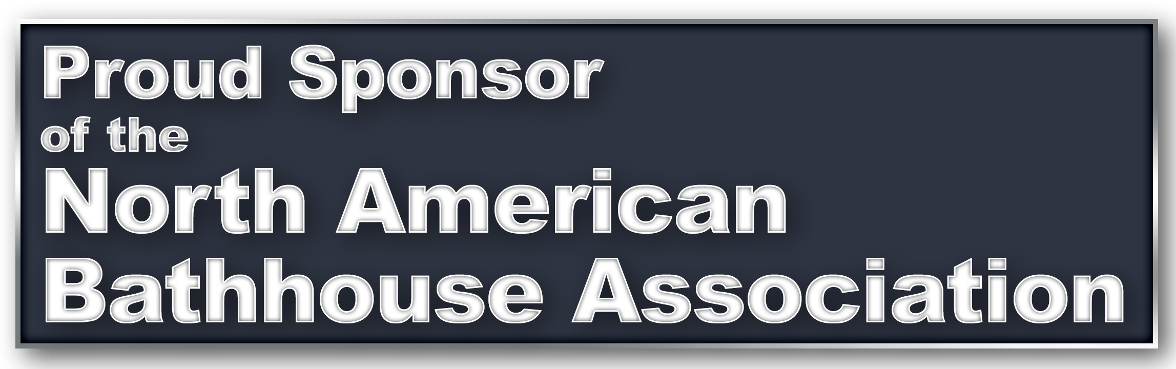 Proud Sponsor of the North American Bathhouse Association